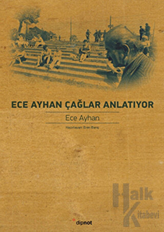 Ece Ayhan Çağlar Anlatıyor