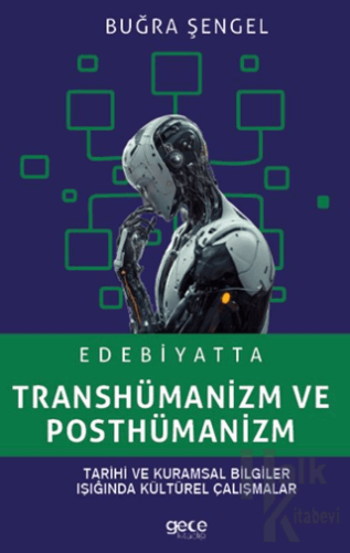 Edebiyatta Transhümanizm ve Posthümanizm