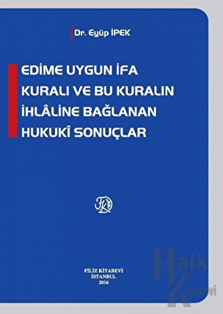 Edime Uygun İfa Kuralı ve Bu Kuralın İhlaline Bağlanan Hukuki Sonuçlar