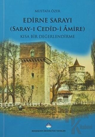 Edirne Sarayı: Kısa Bir Değerlendirme - Halkkitabevi