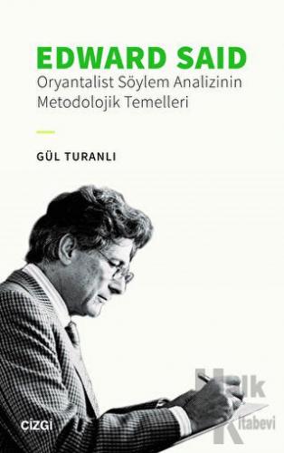 Edward Said - Oryantalist Söylem Analizinin Metodolojik Temelleri