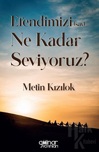 Efendimizi (Sav) Ne Kadar Seviyoruz