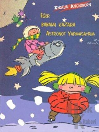 Eğer Babamı Kazara Astronot Yapmasaydım