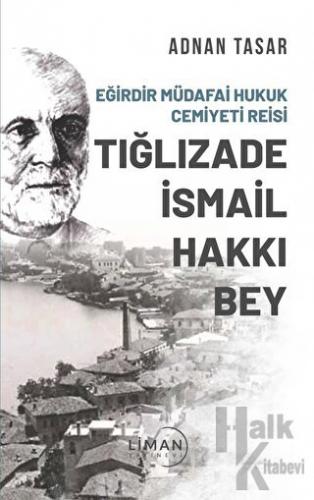 Eğirdir Müdafai Hukuk Cemiyeti Reisi Tığlızade İsmail Hakkı Bey - Halk