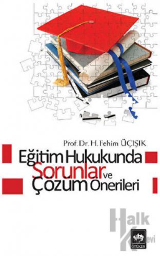 Eğitim Hukukunda Sorunlar ve Çözüm Önerileri