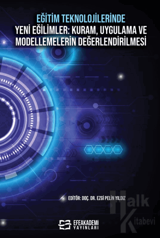 Eğitim Teknolojilerinde Yeni Eğilimler: Kuram, Uygulama ve Modellemelerin Değerlendirilmesi
