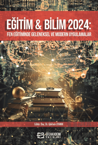 Eğitim ve Bilim 2024: Fen Eğitiminde Geleneksel ve Modern Uygulamalar