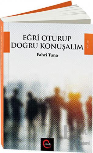 Eğri Oturup Doğru Konuşalım