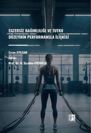 Egzersiz Bağımlılığı Ve Tutku Düzeyinin Performansla İlişkisi - Halkki