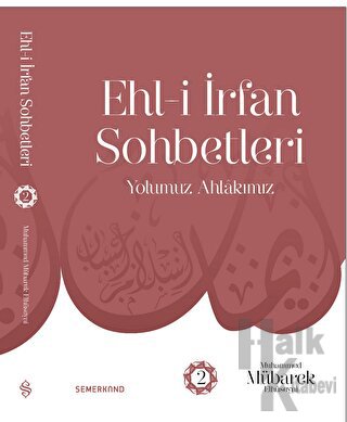 Ehl-i İrfan Sohbetleri 2 | Yolumuz Ahlâkımız - Halkkitabevi