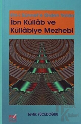 Ehli Sünnet'e Giden Yolda İbn Küllab ve Küllabiye Mezhebi