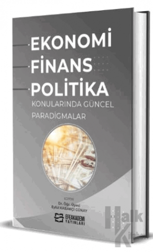 Ekonomi, Finans ve Politika Konularında Güncel Paradigmalar (Ciltli)