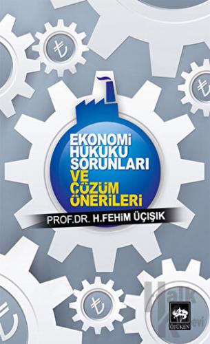 Ekonomi Hukuku Sorunları ve Çözüm Önerileri