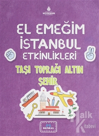 El Emeğim İstanbul Etkinlikleri Taşı Toprağı Altın Şehir