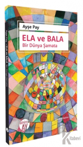 Ela ve Bala Bir Dünya Şamata - Halkkitabevi