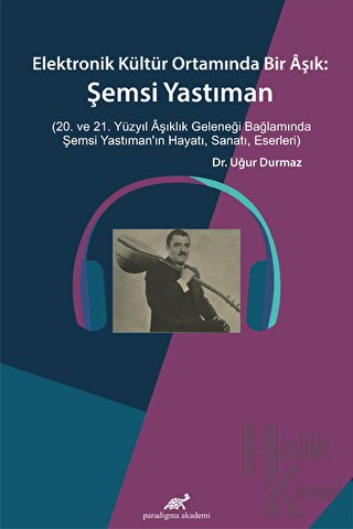 Elektronik Kültür Ortamında Bir Aşık: Şemsi Yastıman - Halkkitabevi