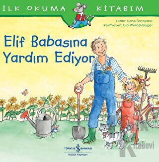 Elif Babasına Yardım Ediyor - İlk Okuma Kitabım