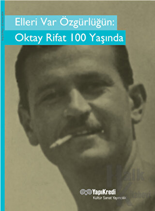 Elleri Var Özgürlüğün: Oktay Rifat 100 Yaşında