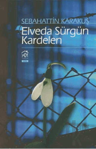 Elveda Sürgün Kardelen