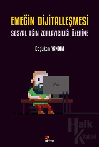 Emeğin Dijitalleşmesi: Sosyal Ağın Zorlayıcılığı Üzerine