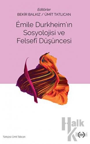 Emile Durkheim'ın Sosyolojisi ve Felsefi Düşüncesi