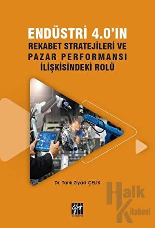 Endüstri 4.0'ın Rekabet Stratejileri ve Pazar Performansı İlişkisindeki Rolü