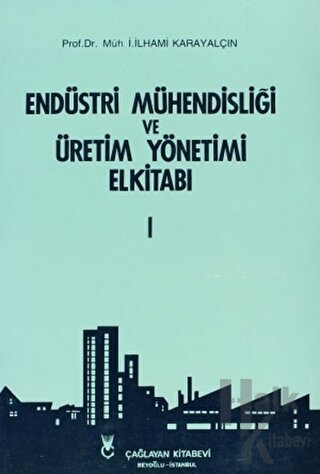 Endüstri Mühendisliği ve Üretim Yönetimi El Kitabı 1