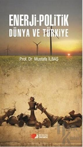 Enerji - Politik Dünya ve Türkiye