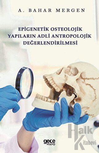 Epigenetik Osteolojik Yapıların Adli Antropolojik Değerlendirilmesi