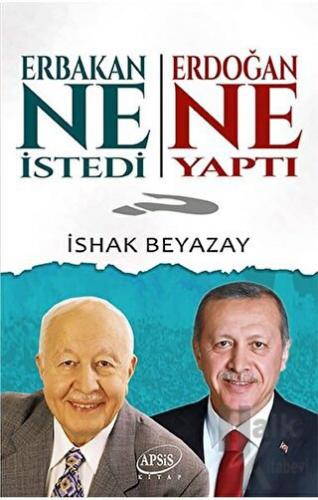 Erbakan Ne İstedi? Erdoğan Ne Yaptı?