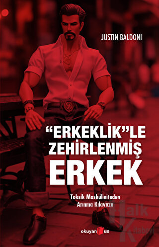 Erkeklik”le Zehirlenmiş Erkek