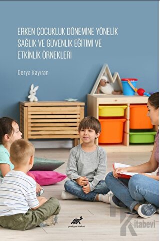 Erken Çocukluk Dönemine Yönelik Sağlık ve Güvenlik Eğitimi ve Etkinlik Örnekleri