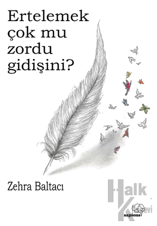 Ertelemek Çok Mu Zordu Gidişini?