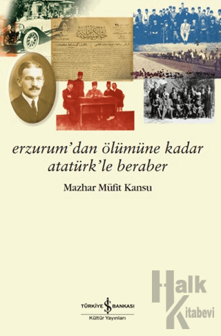 Erzurum’dan Ölümüne Kadar Atatürk’le Beraber - Halkkitabevi