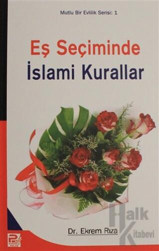 Eş Seçiminde İslami Kurallar - Mutlu Evlilik Serisi 1 - Halkkitabevi