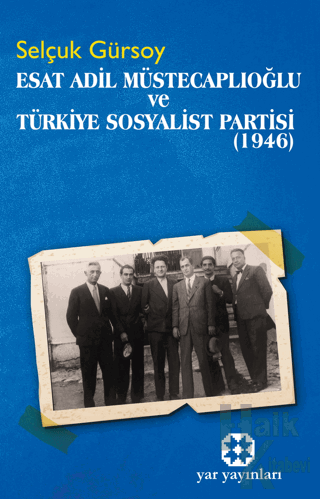 Esat Adil Müstecaplıoğlu ve Türkiye Sosyalist Partisi (1946) - Halkkit