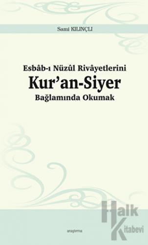 Esbab-ı Nüzul Rivayetlerini Kur’an-Siyer Bağlamında Okumak