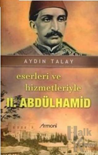 Eserleri ve Hizmetleriyle 2. Abdülhamid