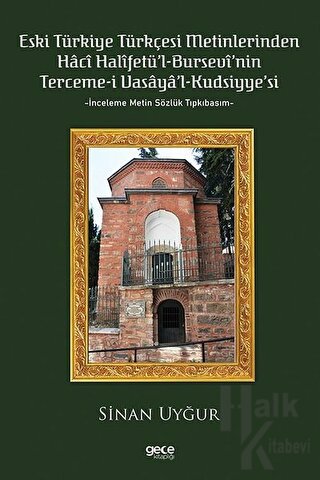 Eski Türkiye Türkçesi Metinlerinden Hacı Halifetü’l-Bursevi’nin Terceme-i Vasaya’l Kudsiyye’si