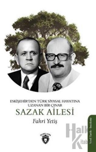 Eskişehir'den Türk Siyasal Hayatına Uzanan Bir Çınar- Sazak Ailesi - H