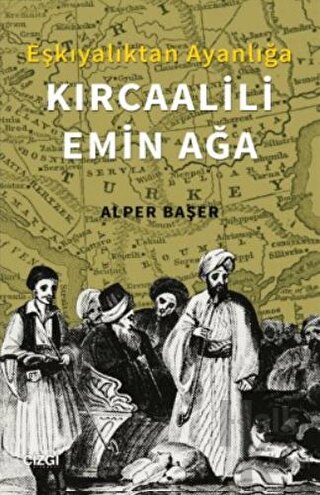 Eşkıyalıktan Ayanlığa: Kırcaalili Emin Ağa