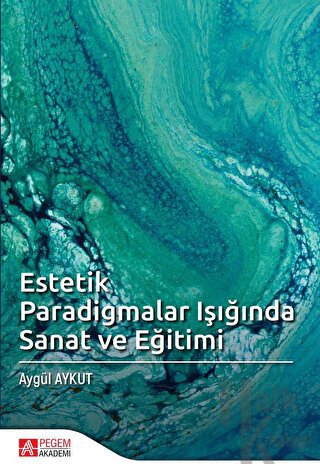 Estetik Paradigmalar Işığında Sanat ve Eğitimi - Halkkitabevi