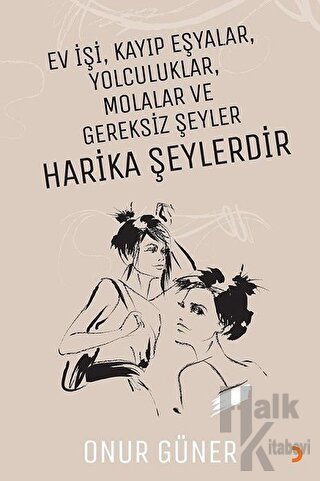 Ev İşi Kayıp Eşyalar Yolculuklar Molalar ve Gereksiz Şeyler Harika Şeylerdir