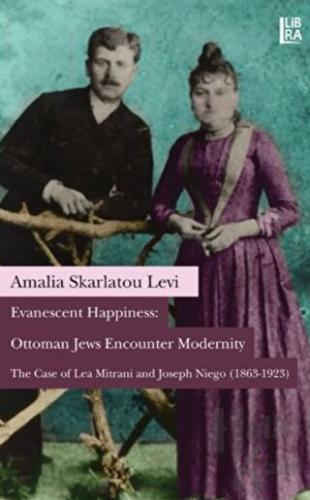 Evanescent Happiness: Ottoman Jews Encounter Modernity