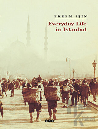 Everyday Life in Istanbul (Ciltli) - Halkkitabevi