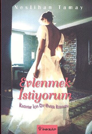 Evlenmek İstiyorum Kadınlar İçin Bir Evlilik Kılavuzu