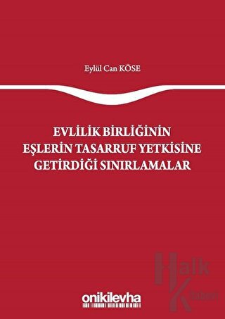 Evlilik Birliğinin Eşlerin Tasarruf Yetkisine Getirdiği Sınırlamalar