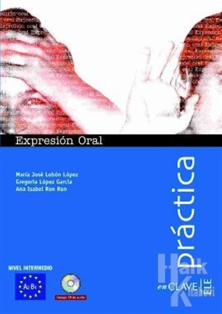Expresion Oral A2-B1 +Audio Descargable (Practica) -İspanyolca Orta Seviye Konuşma