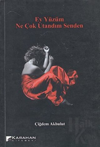 Ey Yüzüm Ne Çok Utandım Senden - Halkkitabevi