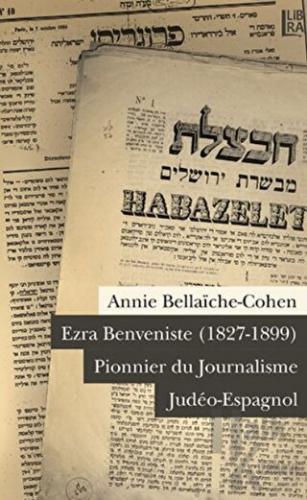 Ezra Benveniste (1827-1899) Pionnier du Journalisme Judeo-Espagnol